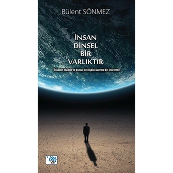 Insan Dinsel Bir Varlıktır