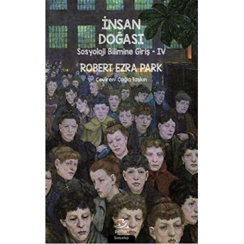 Insan Doğası - Sosyoloji Bilimine Giriş 4 Robert Ezra Park