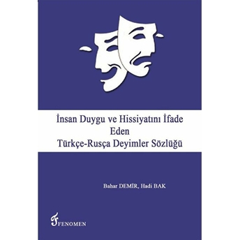 Insan Duygu Ve Hissiyatını Ifade Eden Türkçe-Rusça Deyimler Sözlüğü - Hadi Bak