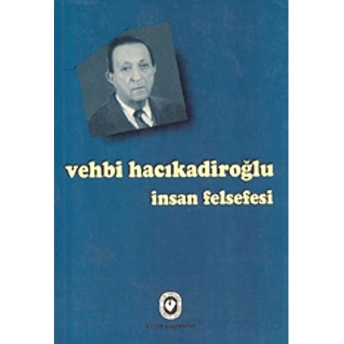 Insan Felsefesi Vehbi Hacıkadiroğlu