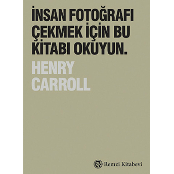 Insan Fotoğrafı Çekmek Için Bu Kitabı Okuyun. Henry Carroll