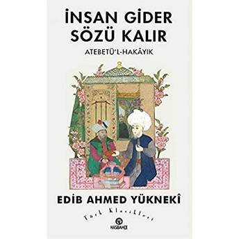 Insan Gider Sözü Kalır - Atebetü'l-Hakâyık - Edib Ahmed Yükneki