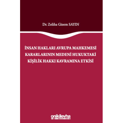 Insan Hakları Avrupa Mahkemesi Kararlarının Medeni Hukuktaki Kişilik Hakkı Kavramına Etkisi Zeliha Gizem Sayın