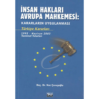 Insan Hakları Avrupa Mahkemesi Türkiye Kararları Naz Çavuşoğlu