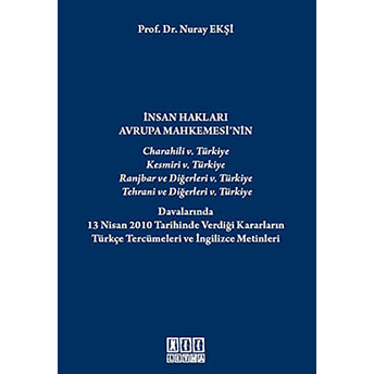 Insan Hakları Avrupa Mahkemesi'nin Charahili 5. Türkiye, Kesmiri 5. Türkiye, Ranjbar Ve Diğerleri 5-Nuray Ekşi