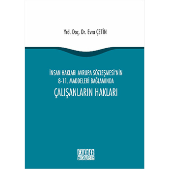 Insan Hakları Avrupa Sözleşmesi'nin 8-11. Maddeleri Bağlamında Çalışanların Hakları