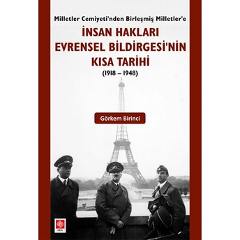 Insan Hakları Evrensel Bildirgesinin Kısa Tarihi (1918-1948) Görkem Birinci