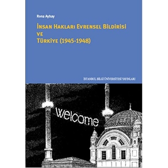 Insan Hakları Evrensel Bildirisi Ve Türkiye (1945-1948) Rona Aybay