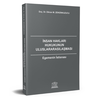 Insan Hakları Hukukunun Uluslararasılaşması Dikran M. Zenginkuzucu