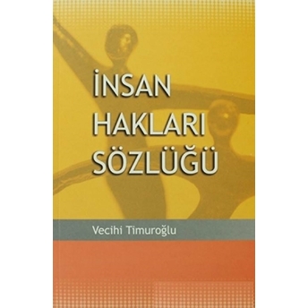 Insan Hakları Sözlüğü Vecihi Timuroğlu