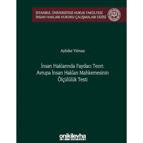 Insan Haklarında Faydacı Teori: Avrupa Insan Hakları Mahkemesi'nin Ölçülülük Testi