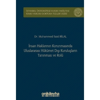 Insan Haklarının Korunmasında Uluslararası Hükümet Dışı Kuruluşların Tanınması Ve Rolü Muhammed Said Bilal