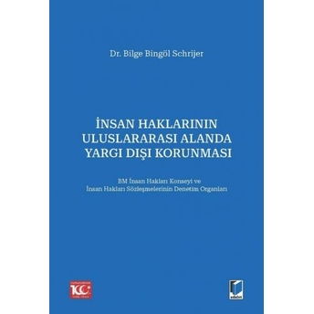 Insan Haklarının Uluslararası Alanda Yargı Dışı Korunması Bilge Bingöl Schrijer