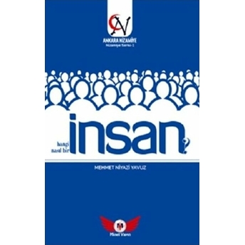 Insan-Hangi Insan ? Nasıl Bir Insan ? Mehmet Niyazi Yavuz