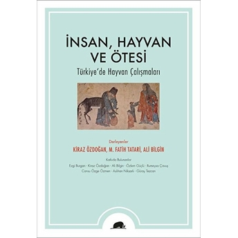 Insan, Hayvan Ve Ötesi Kiraz Özdoğan, M. Fatih Tatari, Ali Bilgin