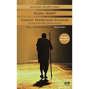 Insan-I Kamil Ve Zamanın Fitnelerinden Korunmak Erzurumlu Ibrahim Hakkı Hazretleri