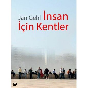 Insan Için Kentler Jan Gehl