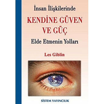 Insan Ilişkilerinde Kendine Güven Ve Güç Elde Etmenin Yolları Les Giblin