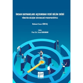 Insan Kaynakları Açısından Veri Bilimi Ekibi Yönetim Bilişim Sistemleri Perspektifiyle Mahmut Ensar Göktaş