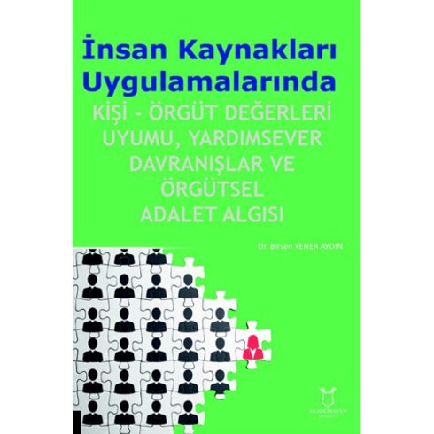 Insan Kaynakları Uygulamalarında Kişi-Örgüt Değerleri Uyumu, Yardımsever Davranışlar Ve Örgütsel Adalet Algısı Birsen Yener Aydın