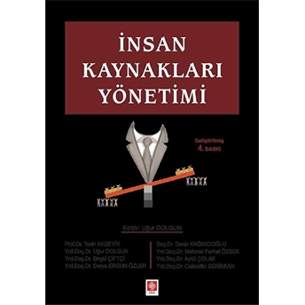 Insan Kaynakları Yönetimi Uğur Dolgun, Tekin Akgeyik, Birgül Çiftçi, Derya Ergun Özler, Deniz Kağnıcıoğlu, Mehmet Ferhat Özbek, Aytül Çolak, Celalettin Serinkan