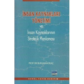 Insan Kaynakları Yönetimi Ve Insan Kaynaklarının Stratejik Planlanması Burhan Aykaç