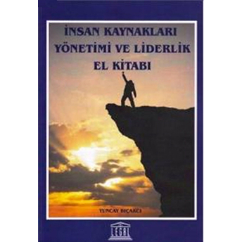 Insan Kaynakları Yönetimi Ve Liderlik El Kitabı Tuncay Bıçakcı