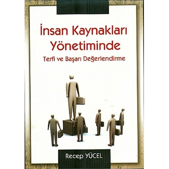 Insan Kaynakları Yönetiminde Terfi Ve Başarı Değerlendirme Recep Yücel