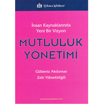 Insan Kaynaklarında Yeni Bir Vizyon: Mutluluk Yönetimi