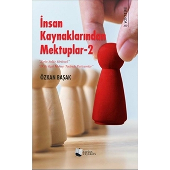 Insan Kaynaklarından Mektuplar – 2 - Özkan Başak