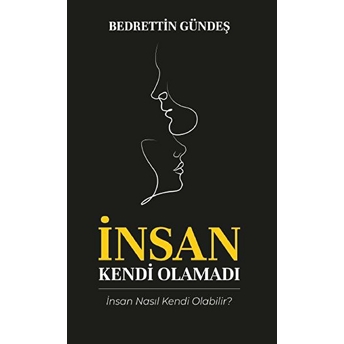 Insan Kendi Olamadı