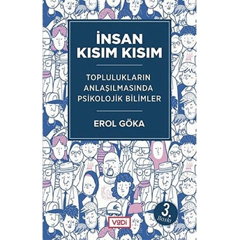 Insan Kısım Kısım - Toplulukların Anlaşılmasında Psikolojik Bilimler Erol Göka