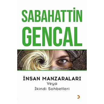 Insan Manzaraları Veya Ikindi Sohbetleri - Sabahattin Gencal