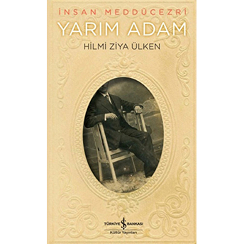 Insan Meddücezri / Yarım Adam Hilmi Ziya Ülken