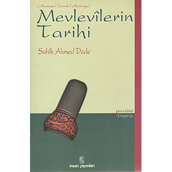 Insan Mevlevilerin Tarihi Sahih Ahmed Dede