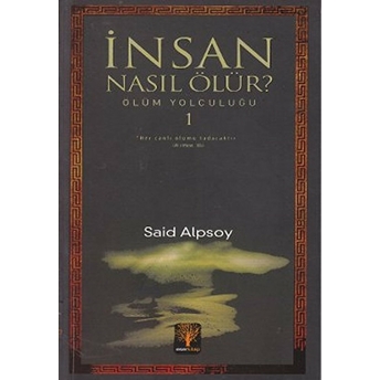 Insan Nasıl Ölür? Said Alpsoy