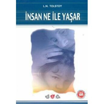 Insan Ne Ile Yaşar / 100 Temel Eser Lev Nikolayeviç Tolstoy