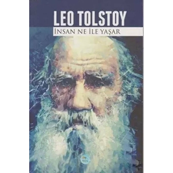 Insan Ne Ile Yaşar ? - Leo Tolstoy Lev Nikolayeviç Tolstoy