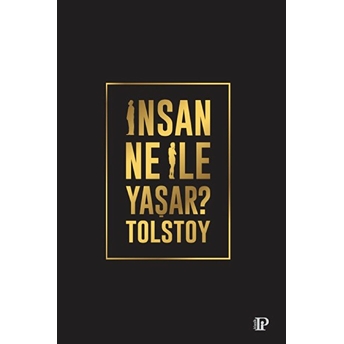 Insan Ne Ile Yaşar ? Lev Nikolayeviç Tolstoy