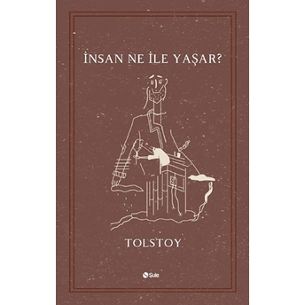 Insan Ne Ile Yaşar? Lev Nikolayeviç Tolstoy