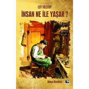 Insan Ne Ile Yaşar Lev Tolstoy