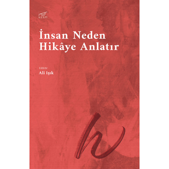 Insan Neden Hikâye Anlatır Ali Işık