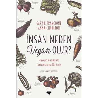 Insan Neden Vegan Olur? Anna Charlton , Gary L. Francione