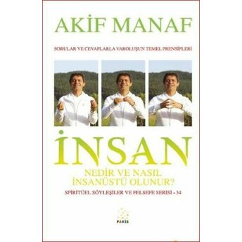 Insan Nedir Ve Nasıl Insanüstü Olunur? - Spiritüel Söyleşiler Ve Felsefe Serisi 34 Akif Manaf