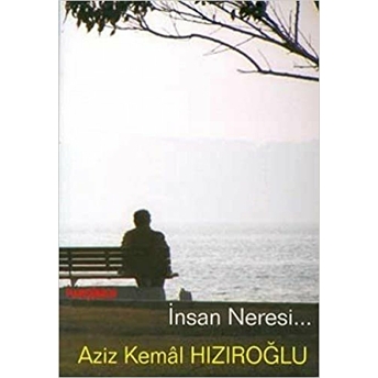 Insan Neresi Aziz Kemal Hızıroğlu