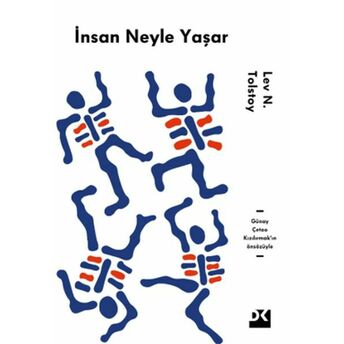 Insan Neyle Yaşar - Günay Çetao Kızılırmak’ın Önsözüyle Lev Nikolayeviç Tolstoy