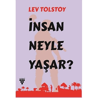 Insan Neyle Yaşar? - Lev Nikolayeviç Tolstoy