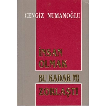 Insan Olmak Bu Kadar Mı Zorlaştı Hikmet Dağlı