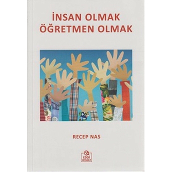 Insan Olmak Öğretmen Olmak-Recep Nas