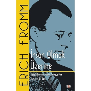 Insan Olmak Üzerine Erich Fromm